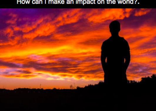 Picture of a person silhouetted in a sunset and the words "I am just one person. How  can I make an impact on the world?