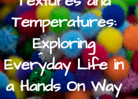 Many pom pom balls piled together with the words Textures and Temperatures: Exploring Everyday Life in a Hands On Way